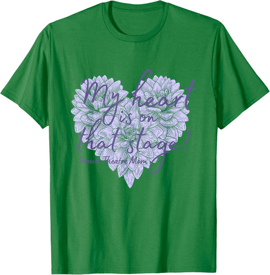 Proud Theatre Mom My Heart is on that Stage Floral T-Shirt - T-Shirt | Irish Green