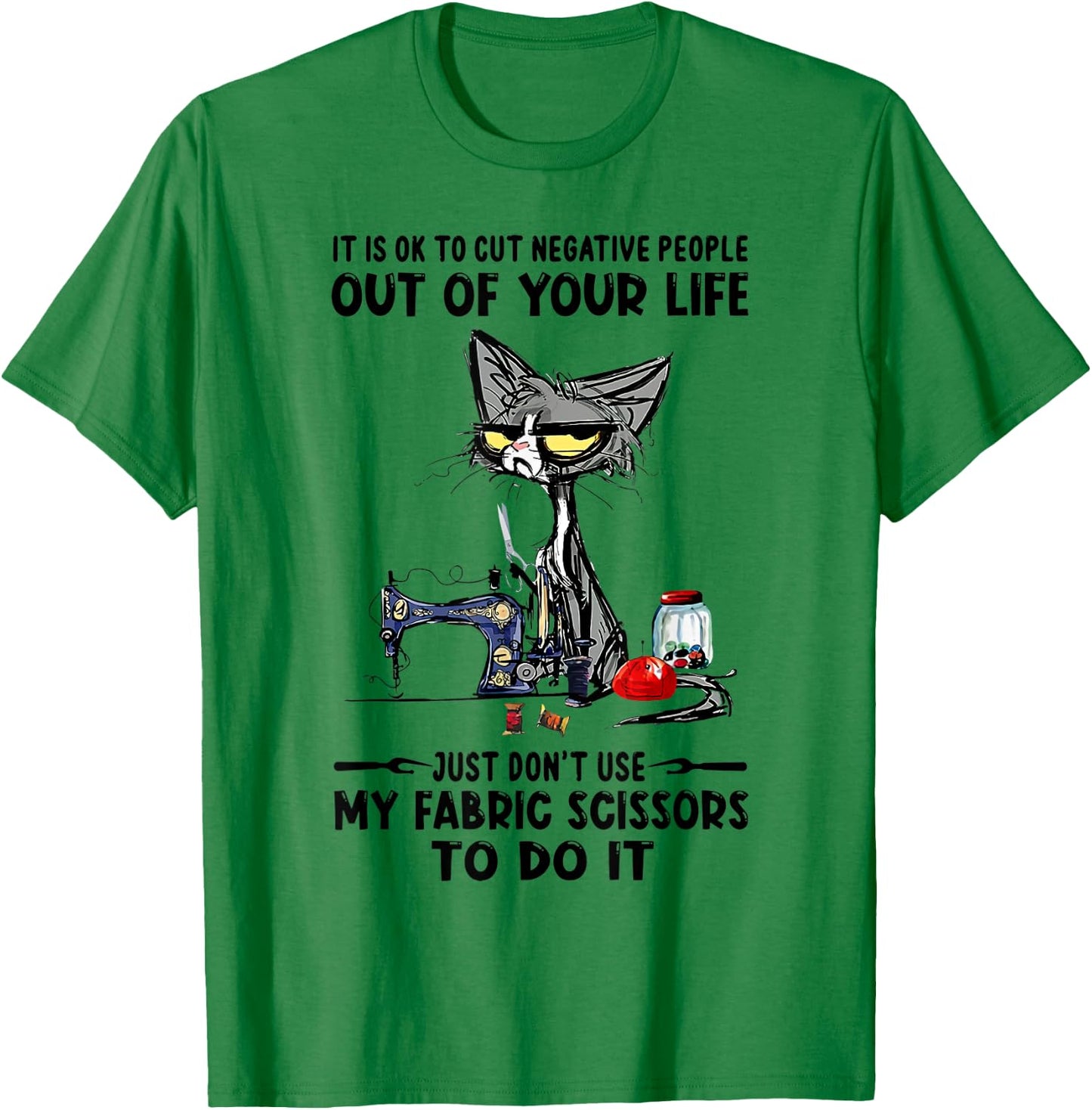 It Is Ok To Cut Negative People Out Of Your Life Just-D.on't T-Shirt - T-Shirt | Irish Green