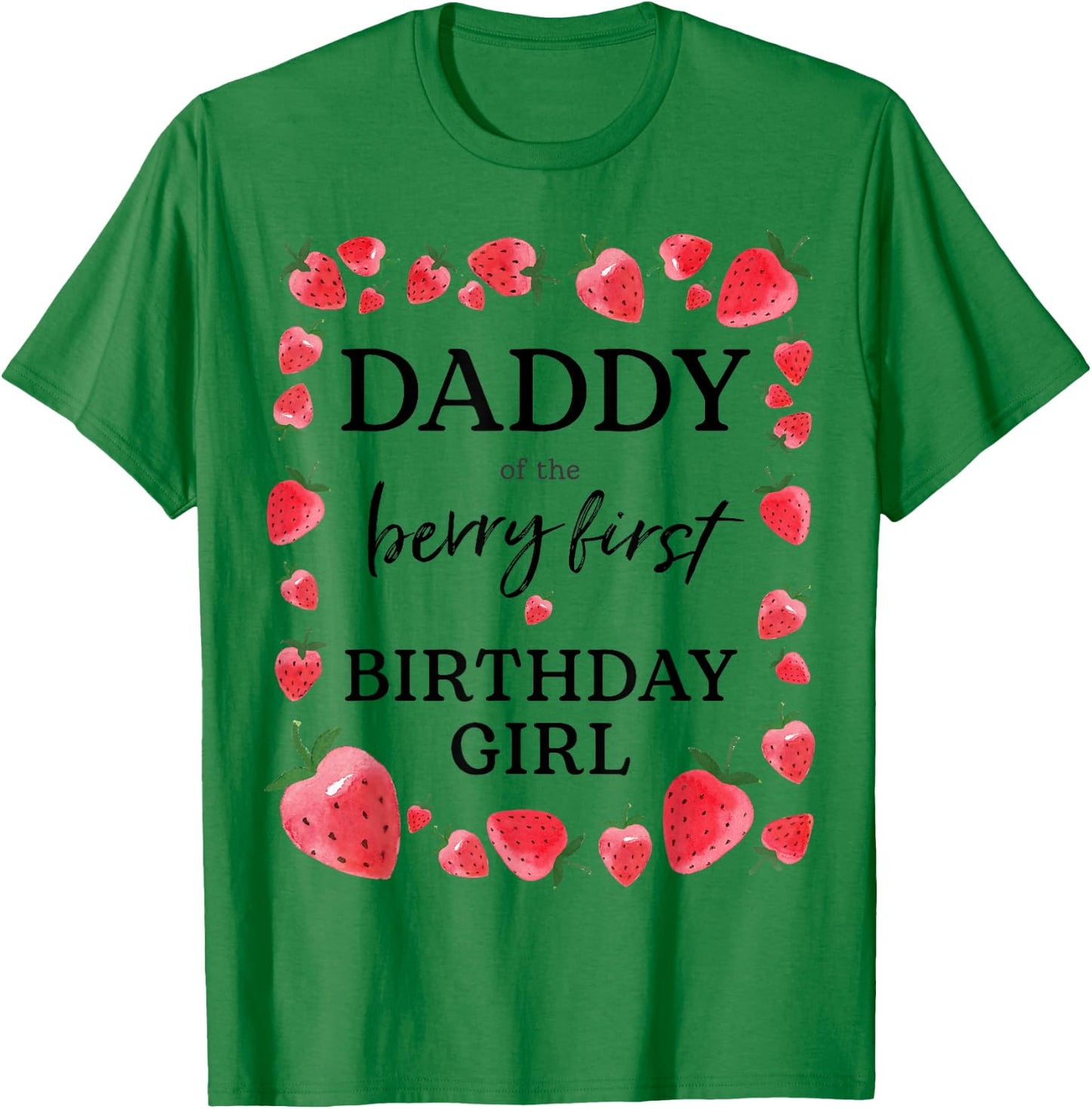 Daddy of The Berry First Birthday Girl Sweet One Strawberry T-Shirt - T-Shirt | Irish Green