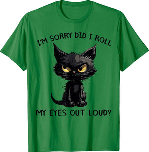 Funny Black Kitten Cat I'm Sorry Did I Roll My Eyes Out Loud T-Shirt - T-Shirt | Irish Green