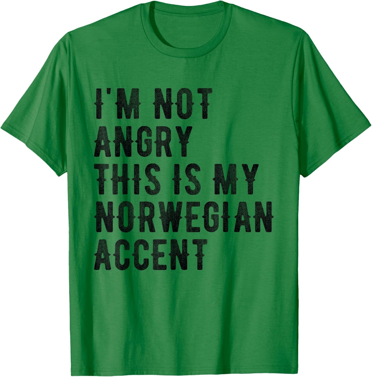 I'm Not Angry This Is My Norwegian Accent - Funny Norway T-Shirt - T-Shirt | Irish Green