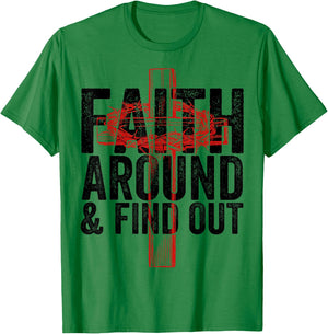 Christian Faith Around and Find Out T-Shirt - T-Shirt | Irish Green