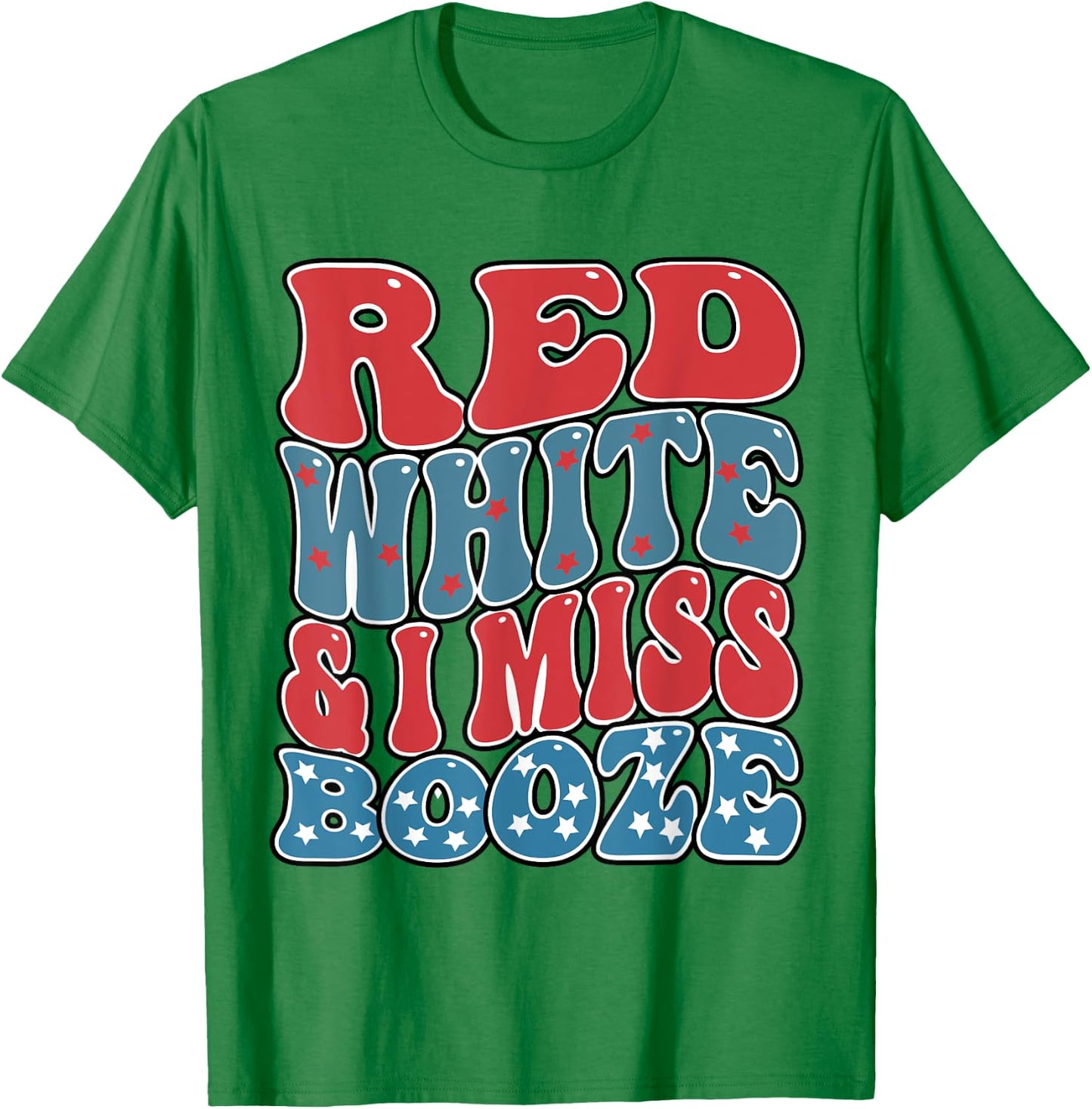 red white and i miss booze Funny Drinking 4th of July Women Men T-Shirt - T-Shirt | Irish Green