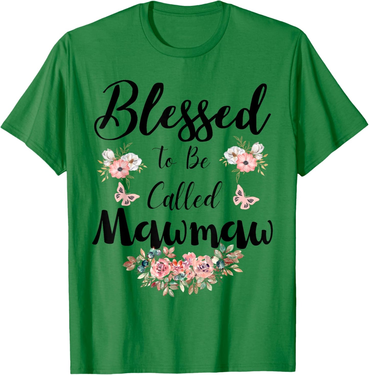 Blessed To Be Called Mawmaw Women Floral Cute Mothers Day T-Shirt - T-Shirt | Irish Green