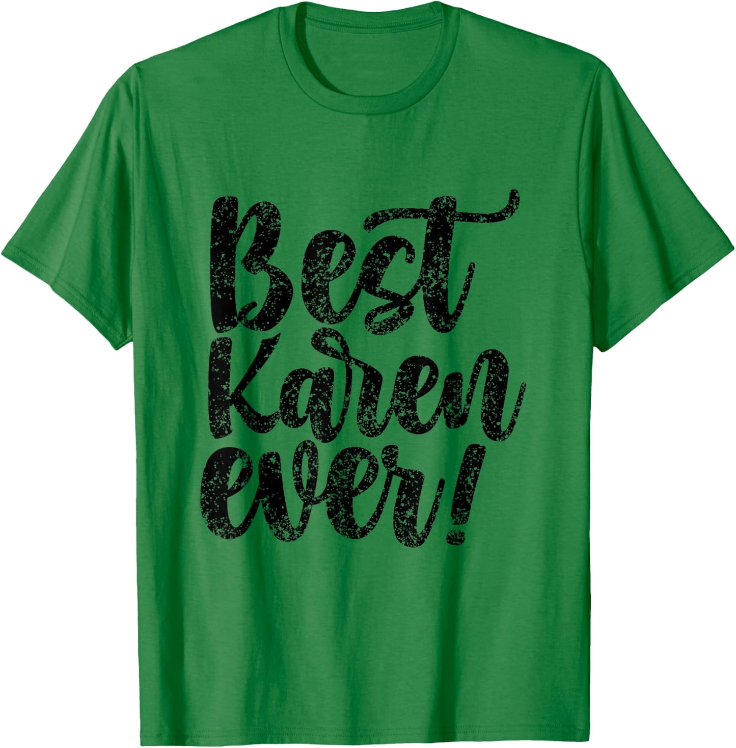 Best Karen Ever Calm Down Karens T-Shirt - T-Shirt | Irish Green