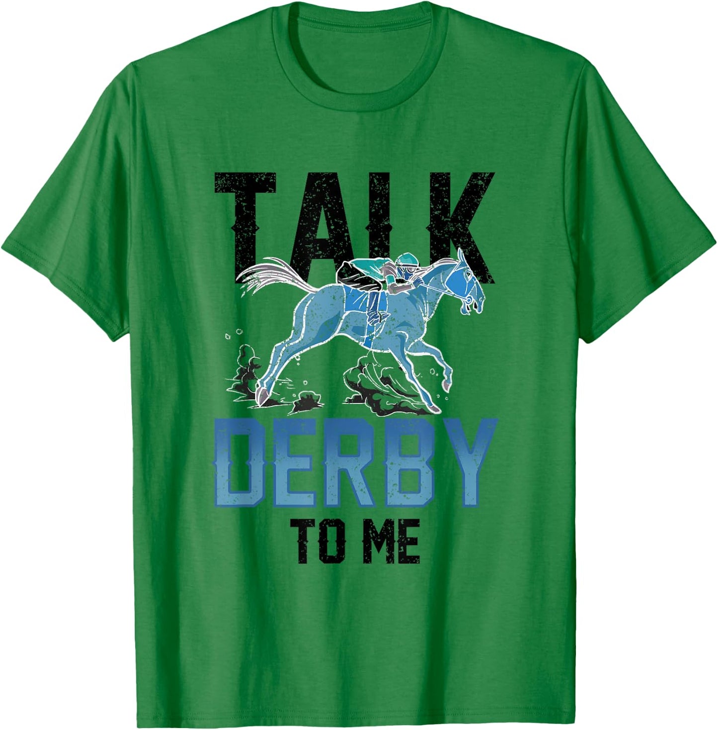 Talk Derby To Me Lover Equestrian Rider Riding Horse T-Shirt - T-Shirt | Irish Green