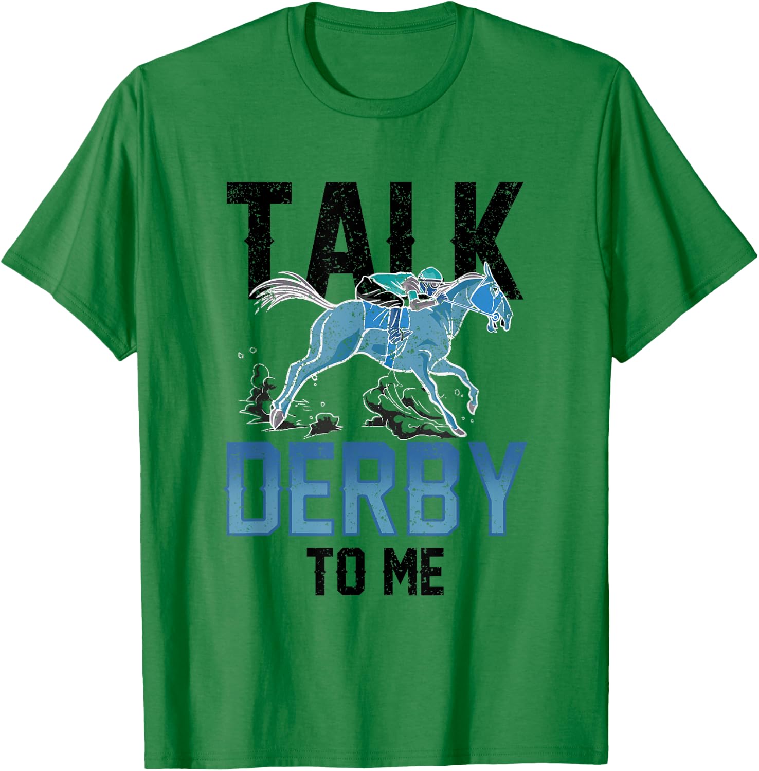Talk Derby To Me Lover Equestrian Rider Riding Horse T-Shirt - T-Shirt | Irish Green