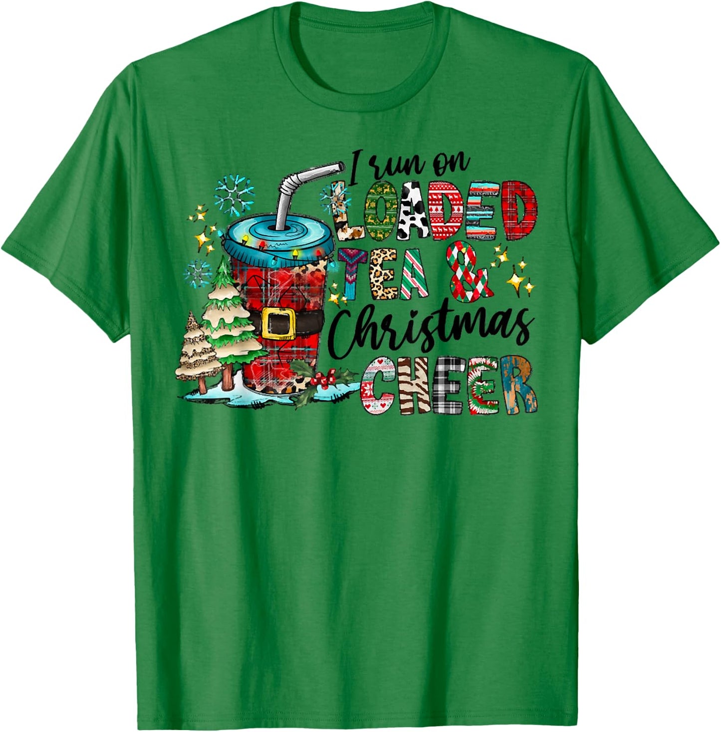 I Run On Loaded Tea And Christmas Cheer, Christmas Costume T-Shirt - T-Shirt | Irish Green