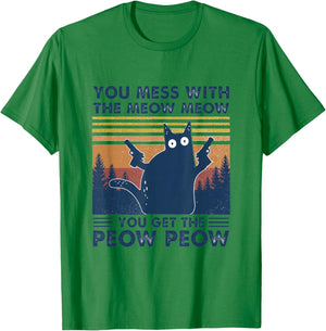 You Mess With Meow You Get The Peow - Funny Cat Pew Pew T-Shirt - T-Shirt | Irish Green