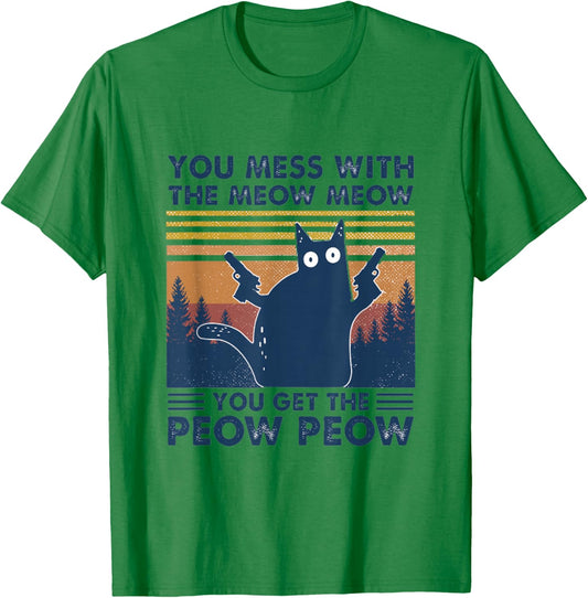 You Mess With Meow You Get The Peow - Funny Cat Pew Pew T-Shirt - T-Shirt | Irish Green
