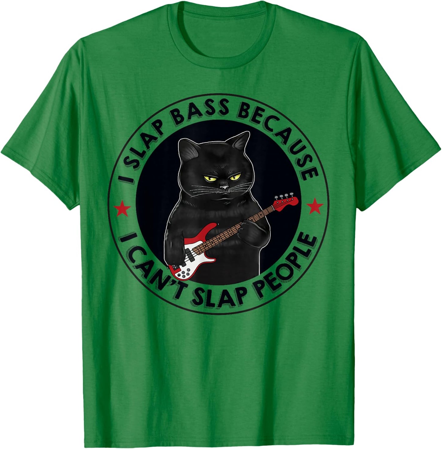 I Slap Bass Because I Can't Slap People Guitar Cat T-Shirt - T-Shirt | Irish Green