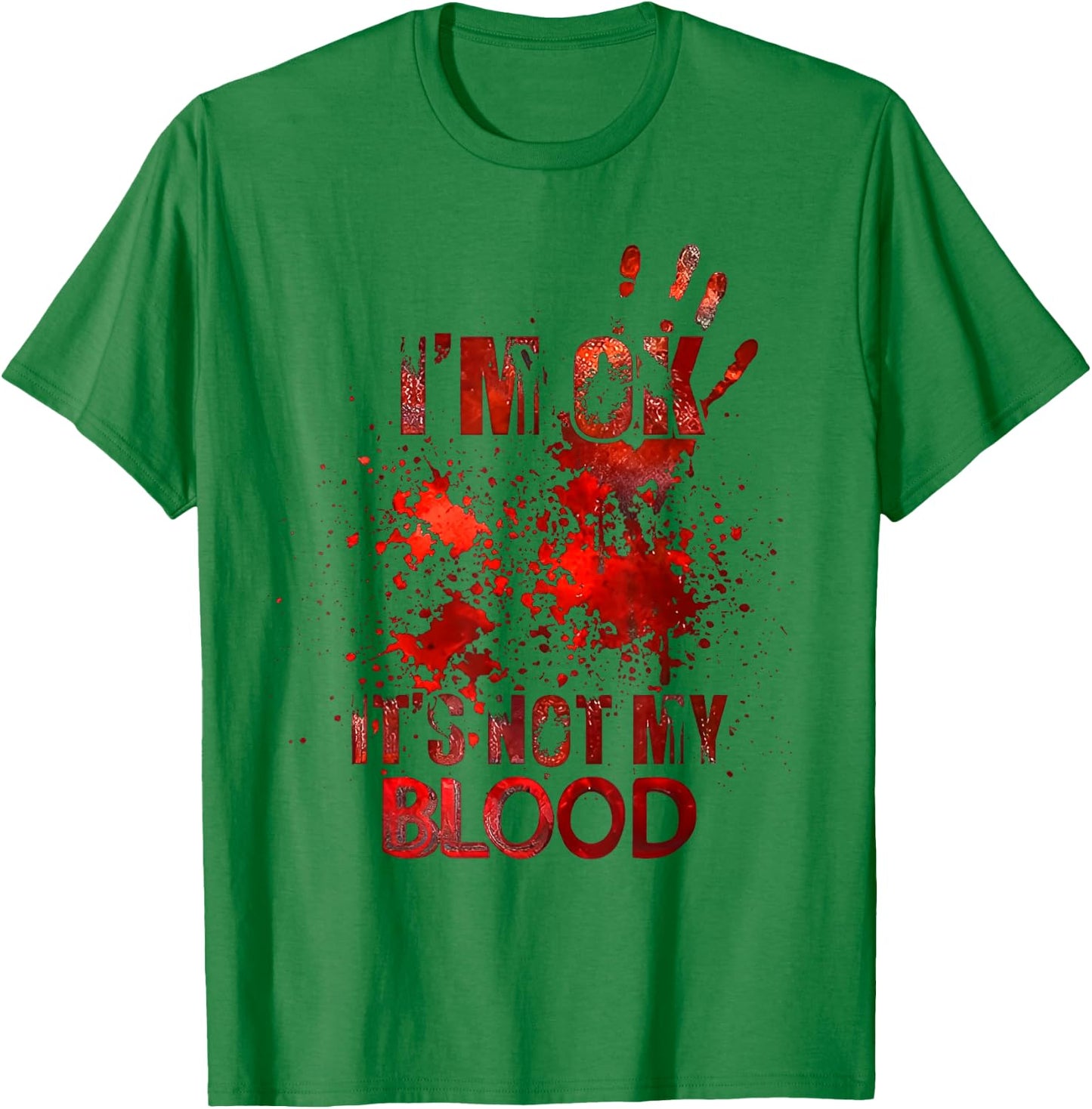 I'm Ok It's Not My Blood T-Shirt - T-Shirt | Irish Green