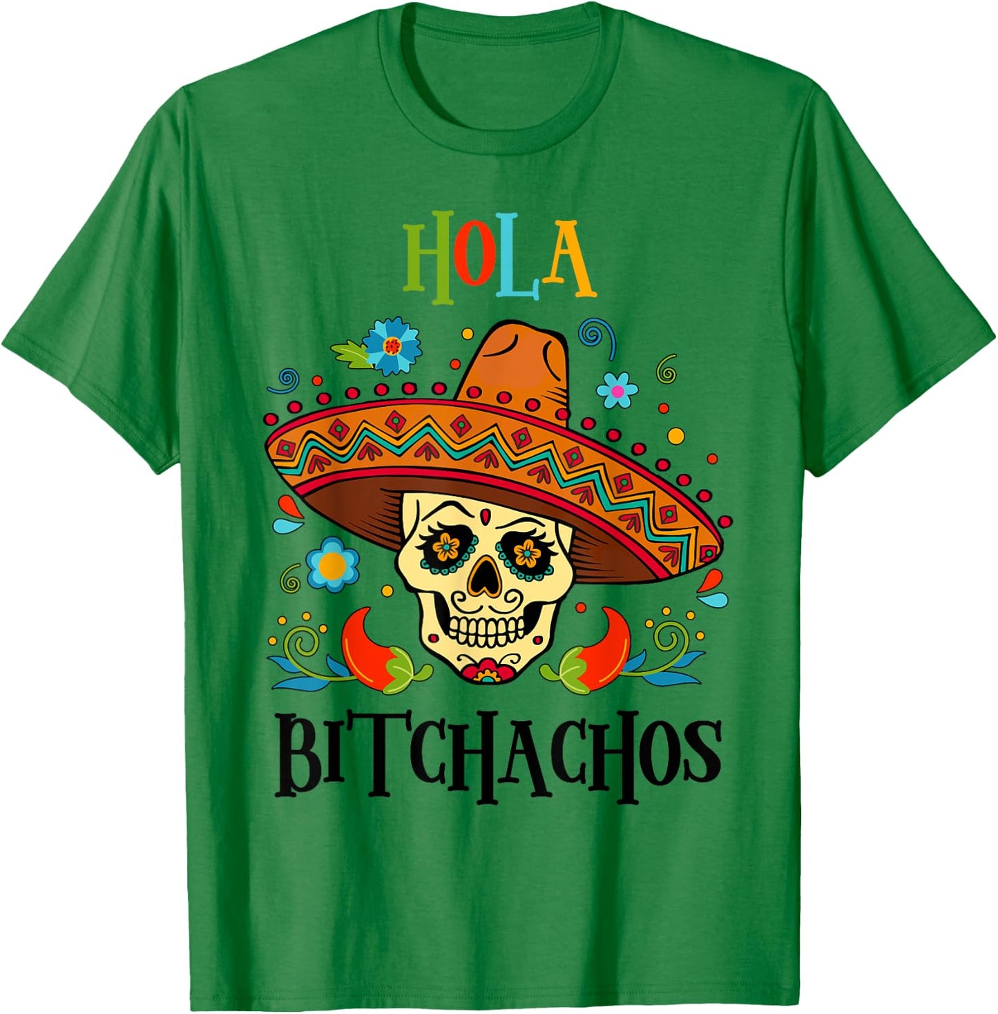 Cinco De Mayo Hola Bitchachos Shirt Women Mexican Skull Gift T-Shirt - T-Shirt | Irish Green