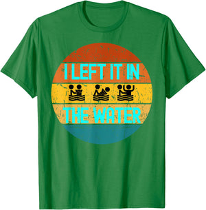 I Left It In The Water Baptism for Baptized Adults or youth T-Shirt - T-Shirt | Irish Green