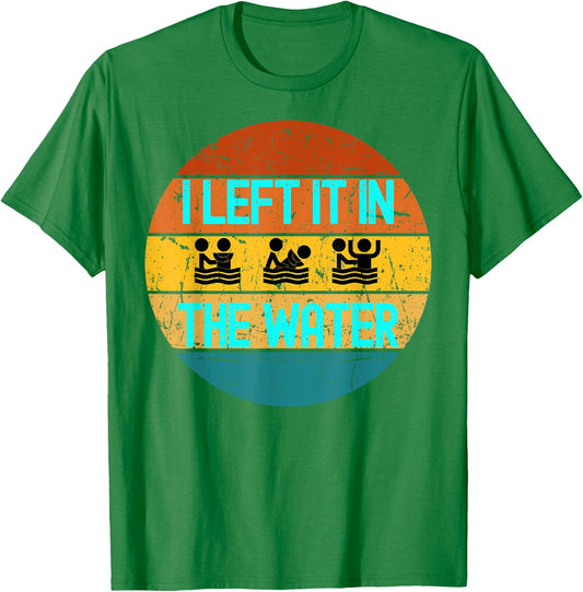 I Left It In The Water Baptism for Baptized Adults or youth T-Shirt - T-Shirt | Irish Green