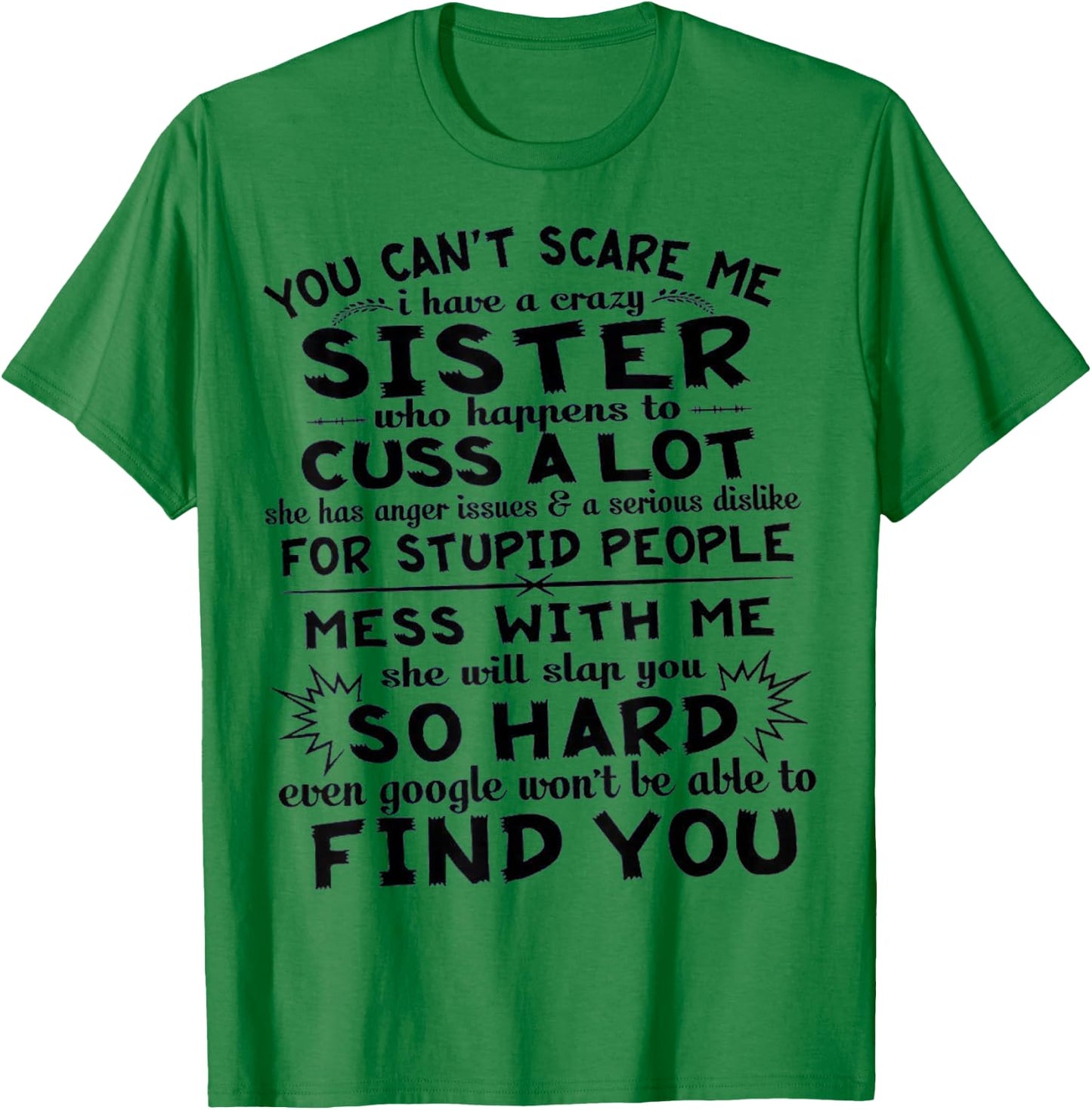 You Can't Scare Me I Have A Crazy Sister T-Shirt - T-Shirt | Irish Green