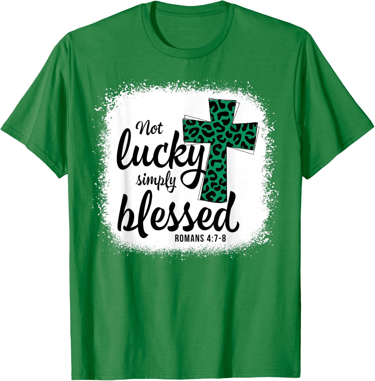 Bleached Shamrock Not Lucky Simply Blessed St. Patrick's Day T-Shirt - T-Shirt | Irish Green