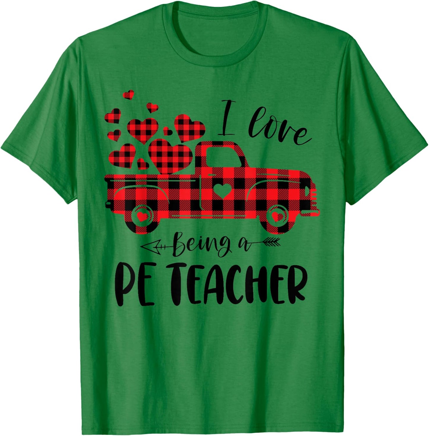 I Love Being A PE Teacher Red Plaid Truck Valentines Day Women T-Shirt - T-Shirt | Irish Green