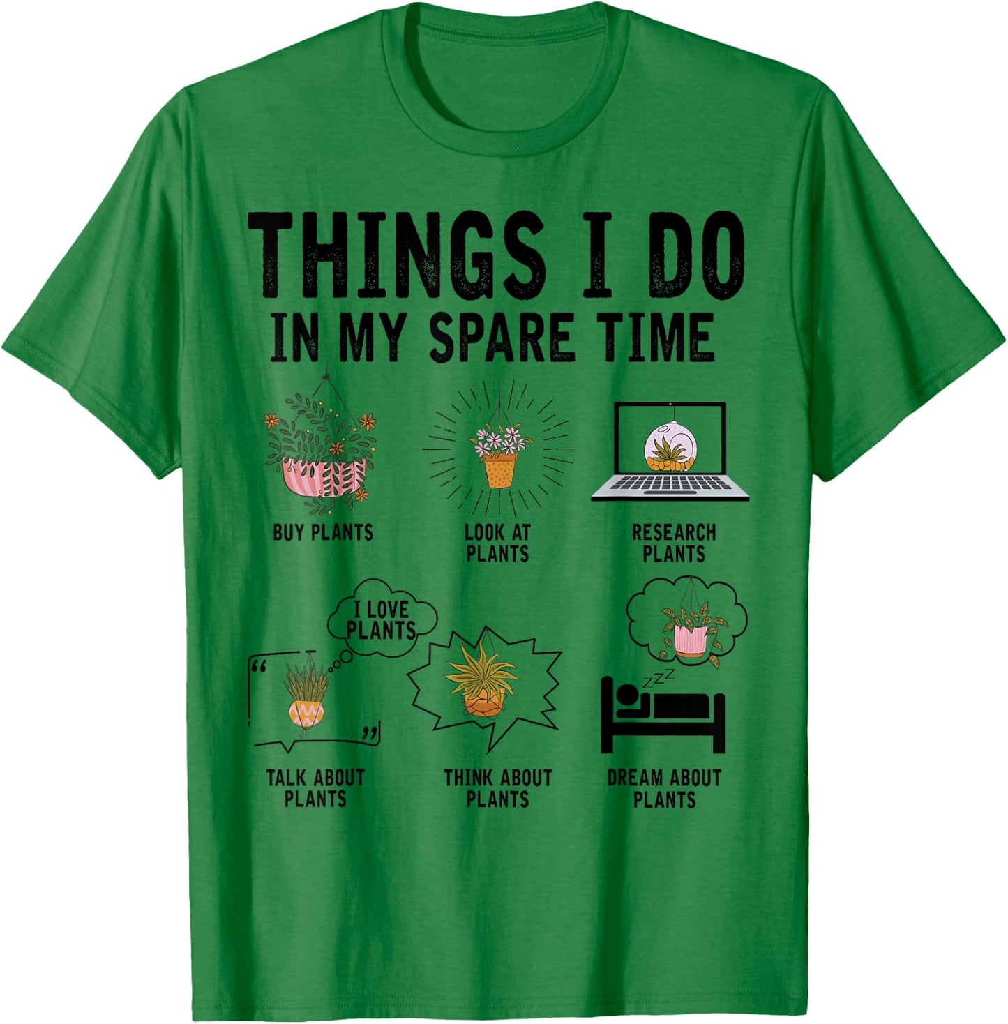 Things I Do In My Spare Time Plant Indoor Gardening Lover T-Shirt - T-Shirt | Irish Green