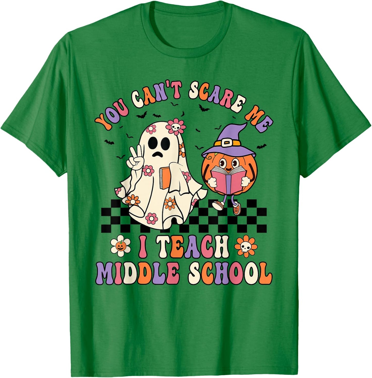 You Can't Scare Me I Teach Middle School Halloween Teacher T-Shirt - T-Shirt | Irish Green