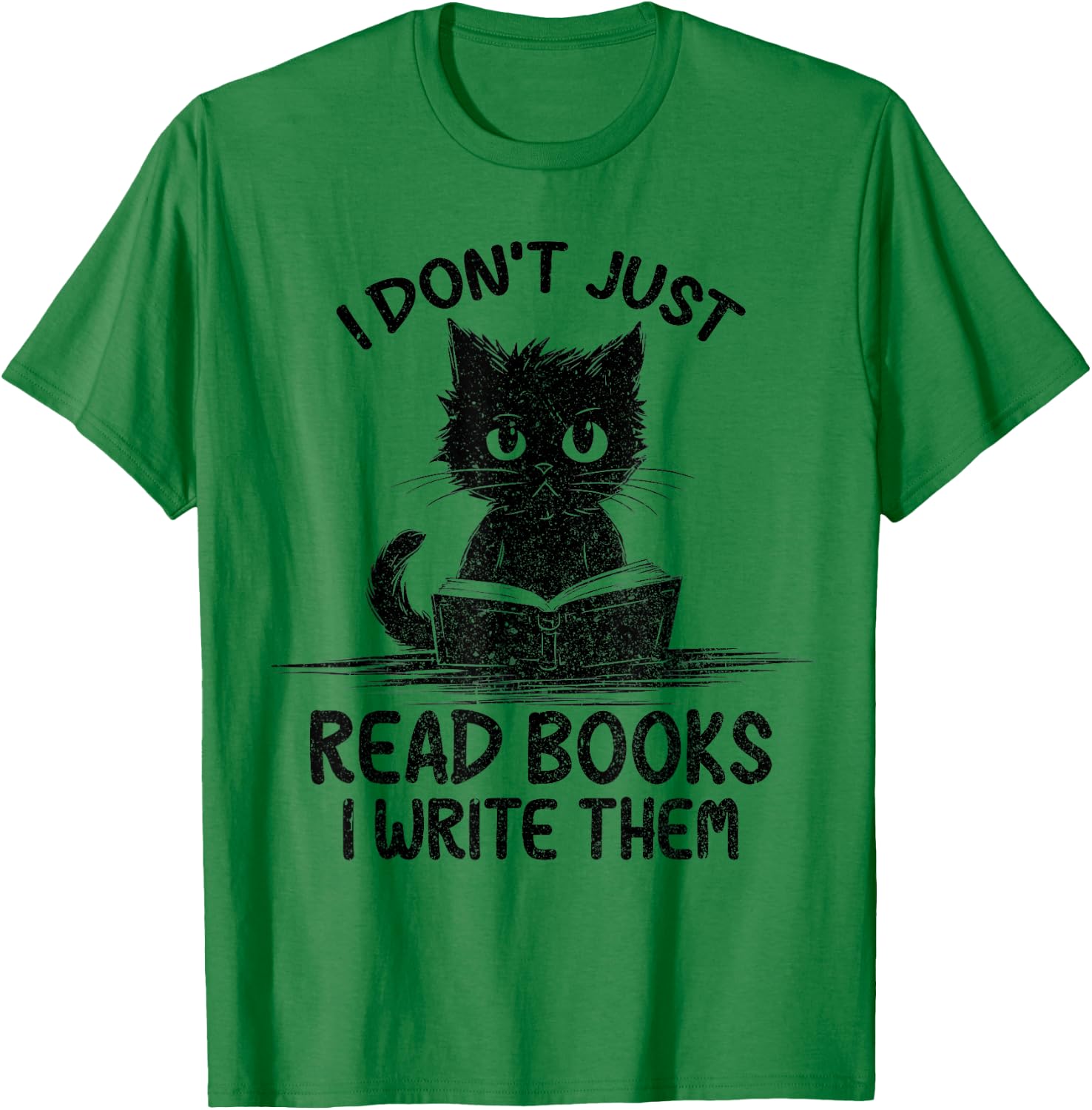 I Don't Just Read Books I Write Them Vintage Funny Cat Lover Men Women T-Shirt - T-Shirt | Irish Green