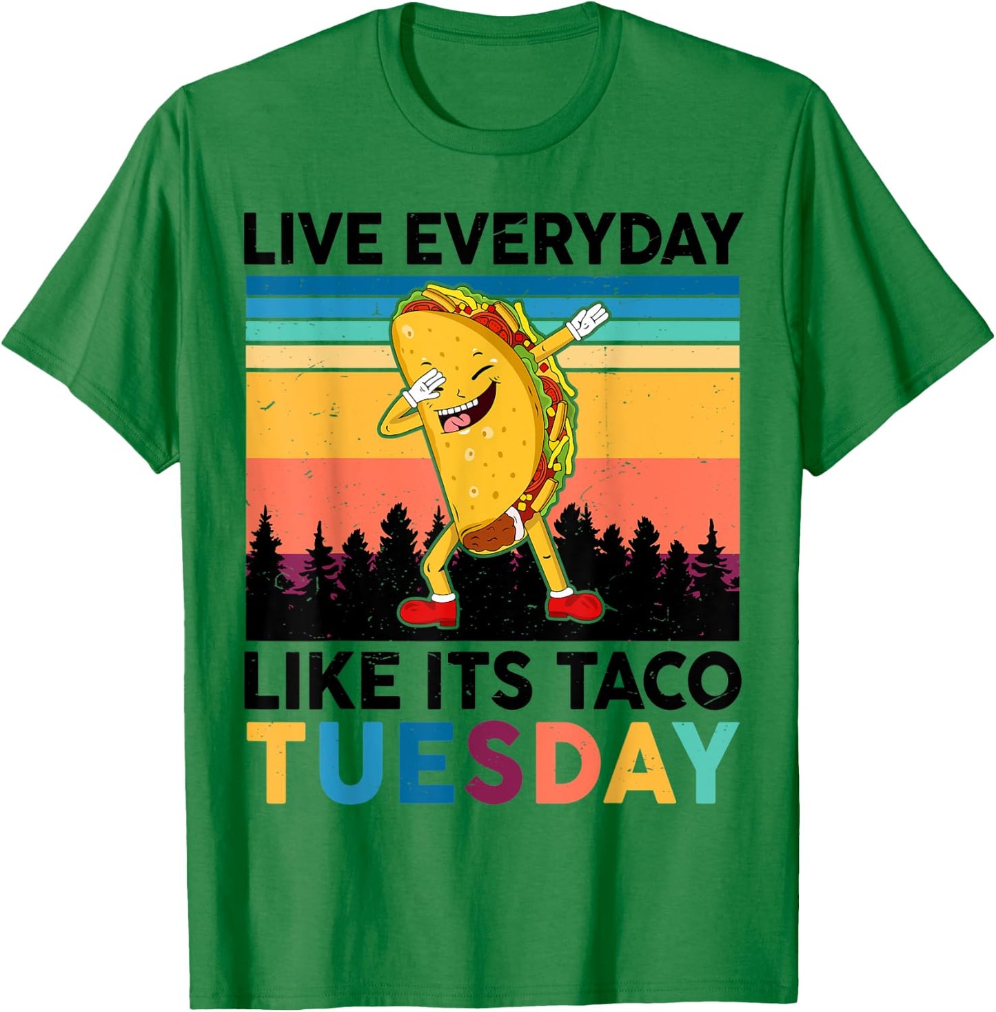Funny Live Everyday Like Its Taco-Tuesday National Taco Day T-Shirt - T-Shirt | Irish Green