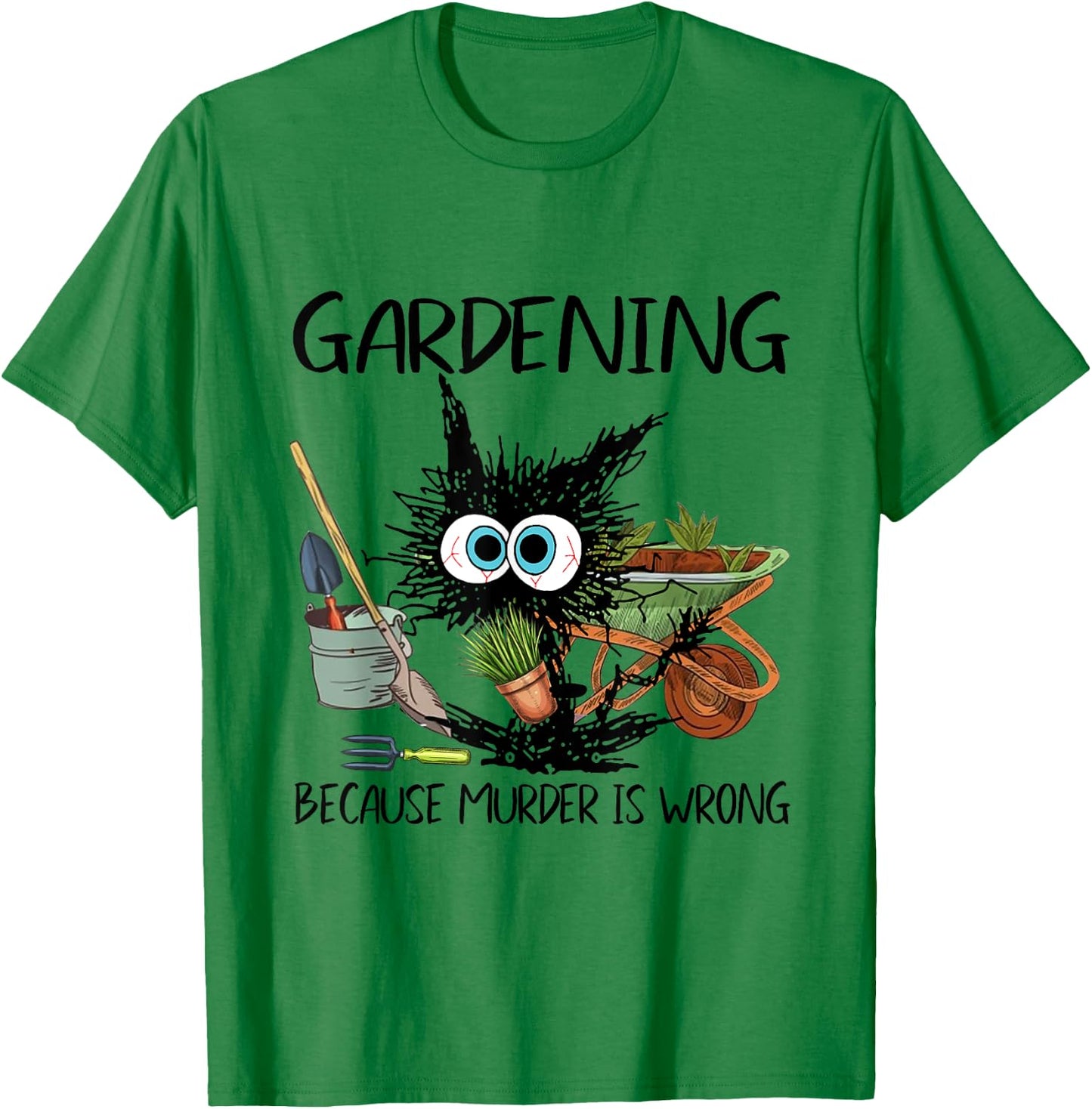 Black Cat Do Gardening Because Murder Is Wrong T-Shirt - T-Shirt | Irish Green