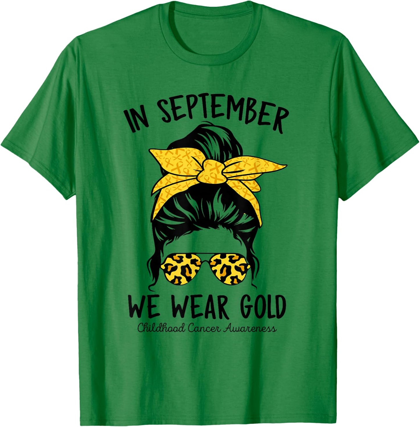 Women Childhood Cancer Awareness In September We Wear Gold T-Shirt - T-Shirt | Irish Green