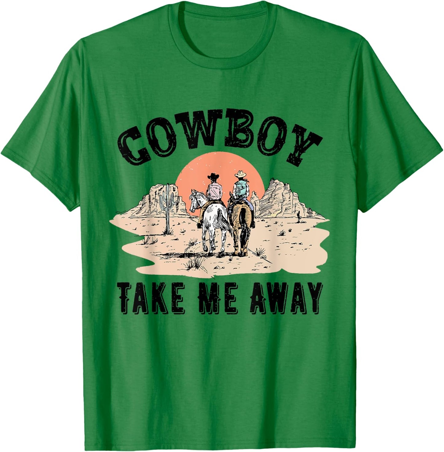 Cowboy Take Me Away Cowgirl Funny Country Music Lover T-Shirt - T-Shirt | Irish Green