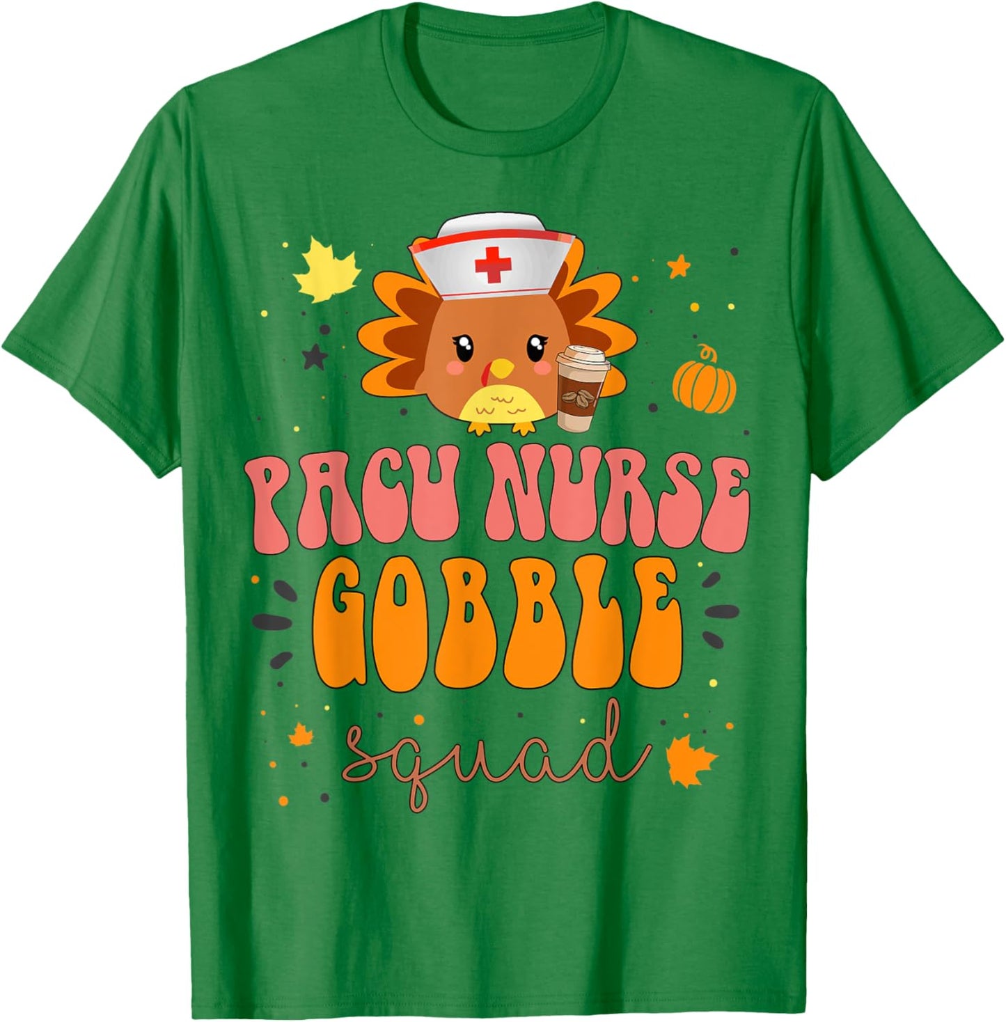Nurse Turkey Matching PACU Nurse Gobble Squad Thanksgiving T-Shirt - T-Shirt | Irish Green