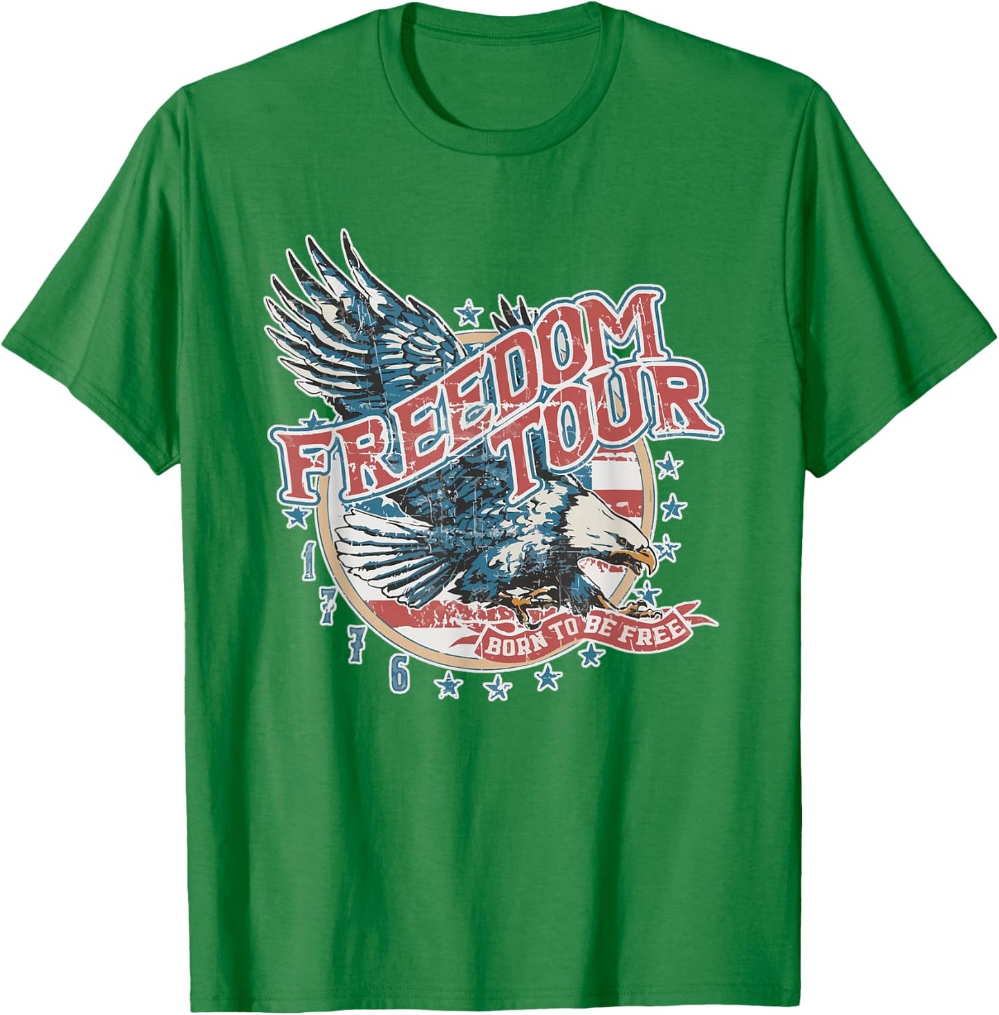 Freedom Tour Born To Be Free 4th Of July 1776 Eagle USA Flag Women Men T-Shirt - T-Shirt | Irish Green