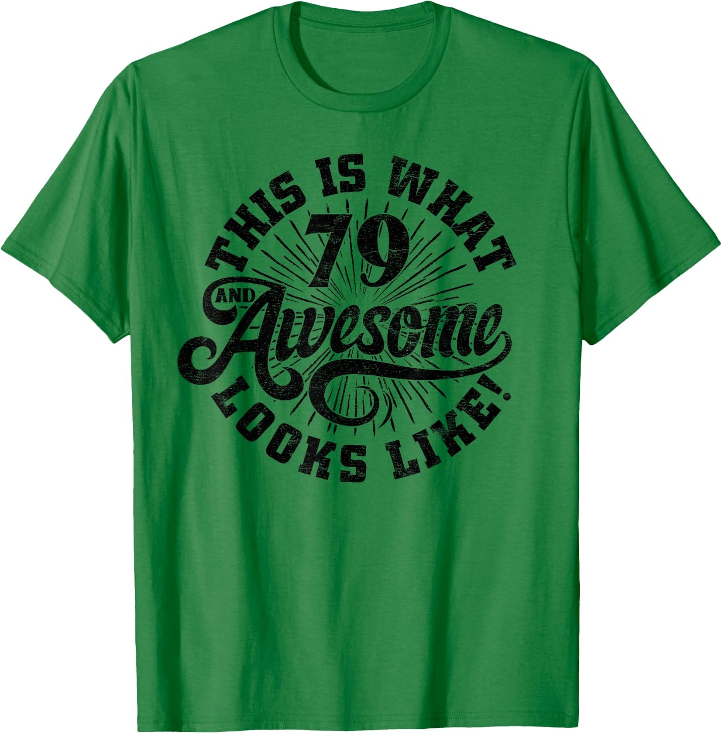 This Is What an Awesome 79 Year Old Looks Like 79th Birthday T-Shirt - T-Shirt | Irish Green