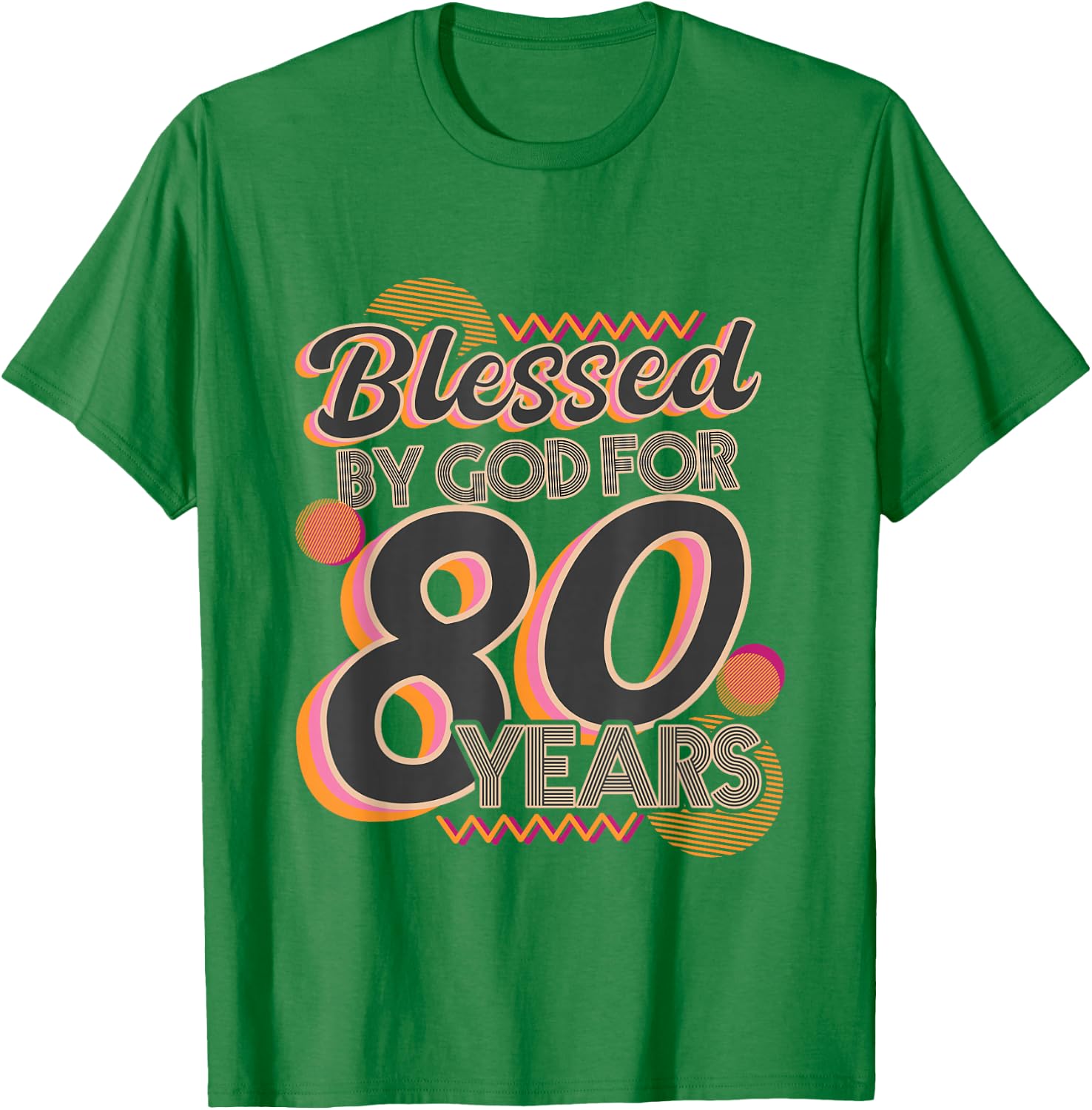 Religious Blessed By God For 80 Years Happy 80th Birthday T-Shirt - T-Shirt | Irish Green