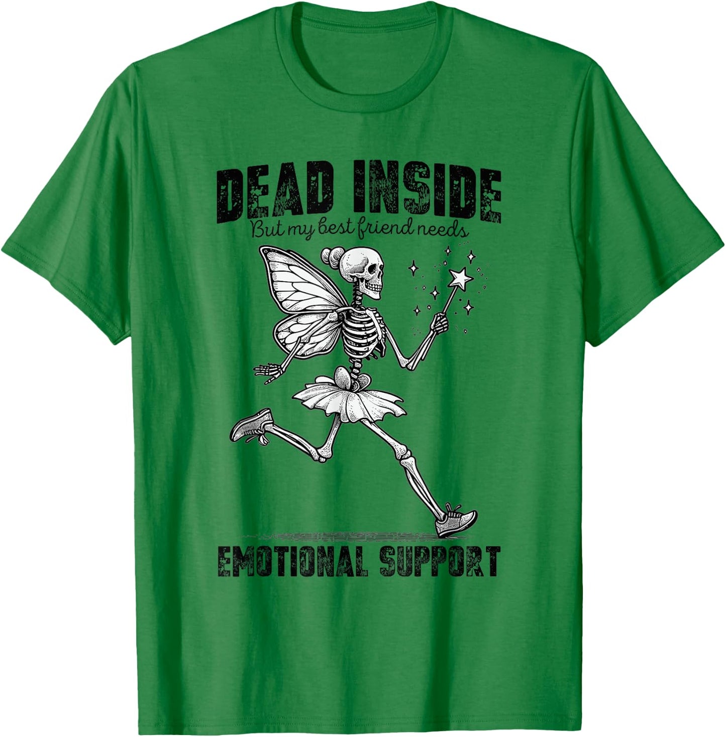 I'm Dead Inside But My Best Friend Needs Emotional Support T-Shirt - T-Shirt | Irish Green