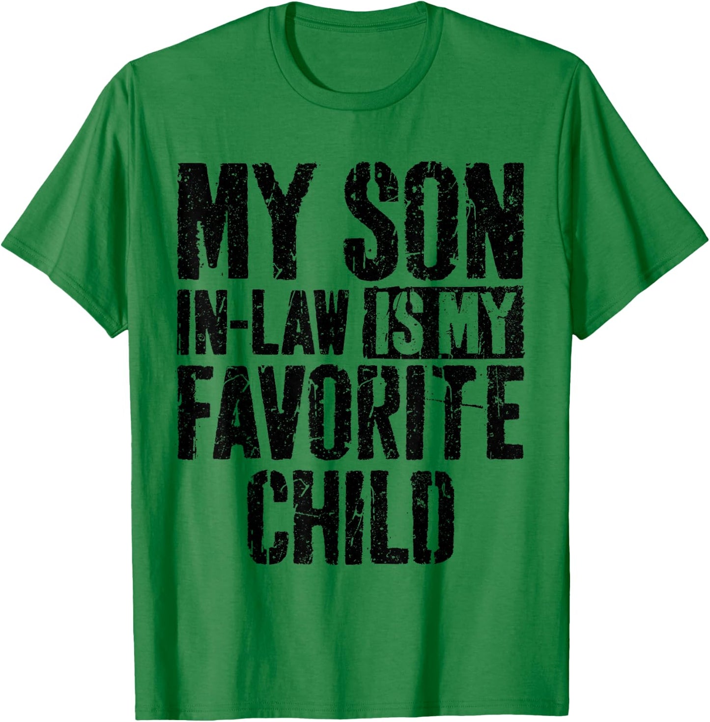 My Son In Law Is My Favorite Child Shirt Mother's Day T-Shirt - T-Shirt | Irish Green