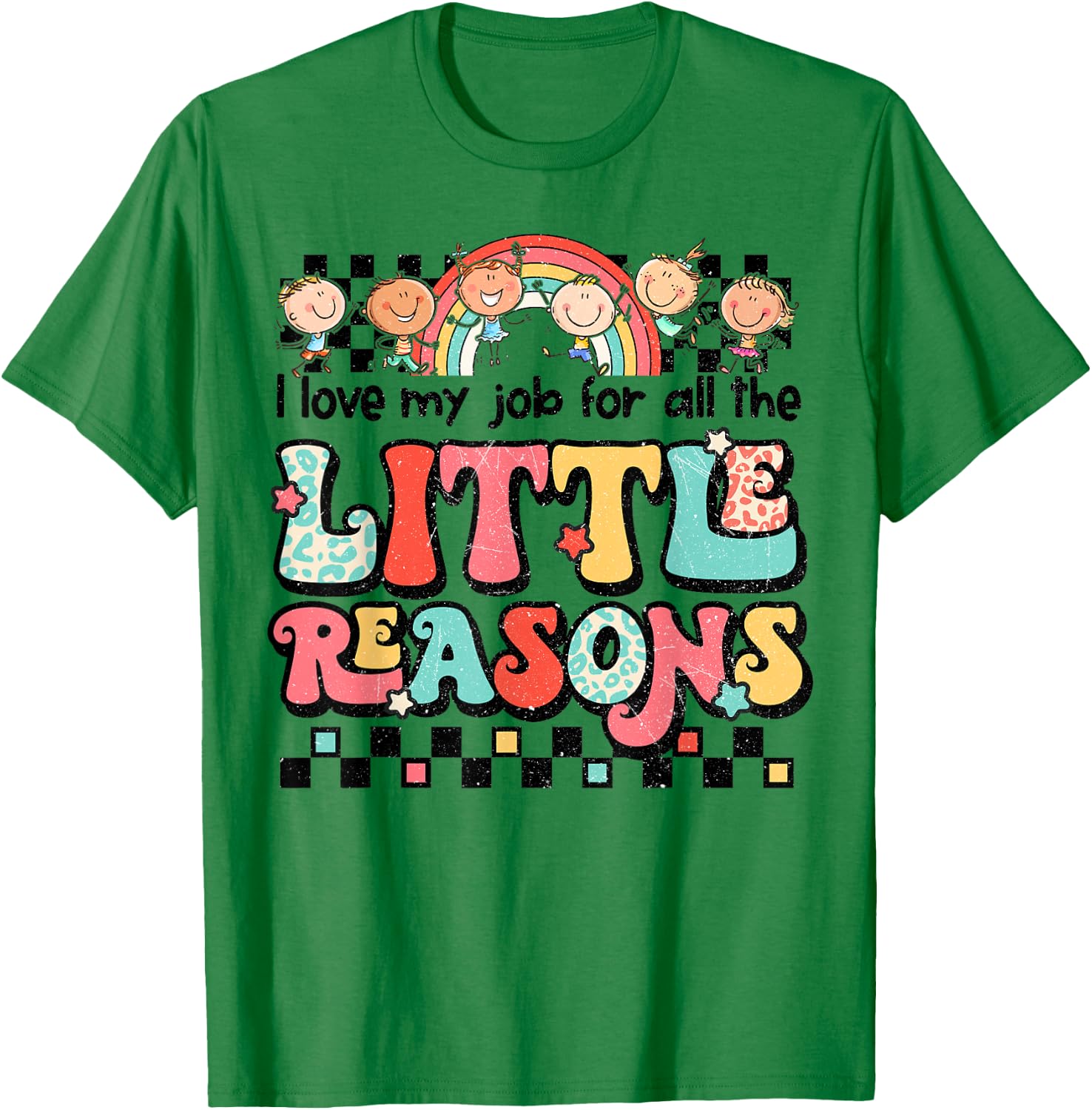 Teacher Shirt I Love My Job For All The Little Reasons Women T-Shirt - T-Shirt | Irish Green