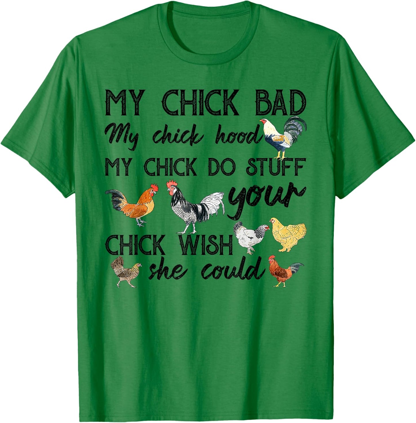 My Chick Bad Chick Hood My Chick Do Stuff T-Shirt - T-Shirt | Irish Green