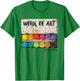 Work of art in progress Art Teacher Men Women T-Shirt - T-Shirt | Irish Green