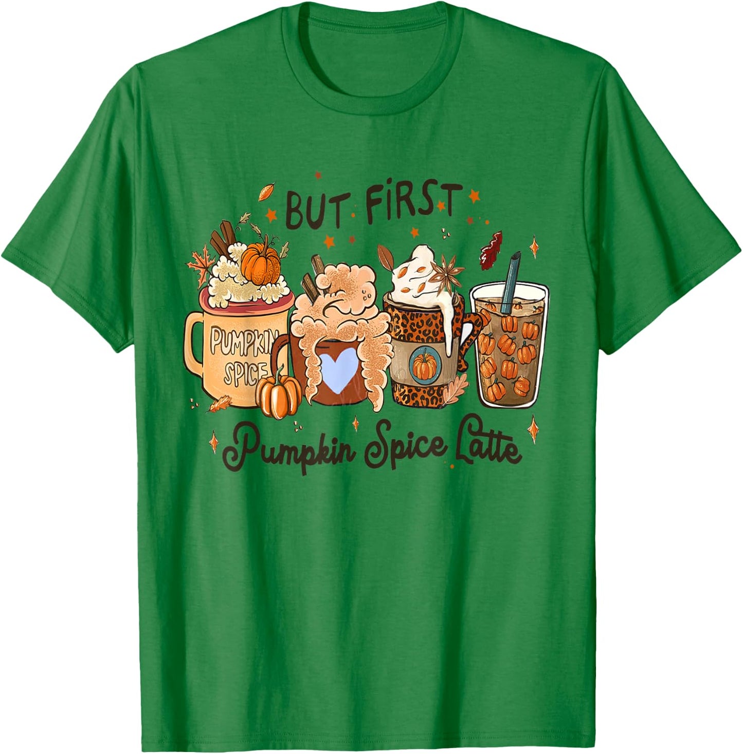 Pumpkin Spice Latte, Fall Coffee, Pumpkin Spice,Thanksgiving T-Shirt - T-Shirt | Irish Green