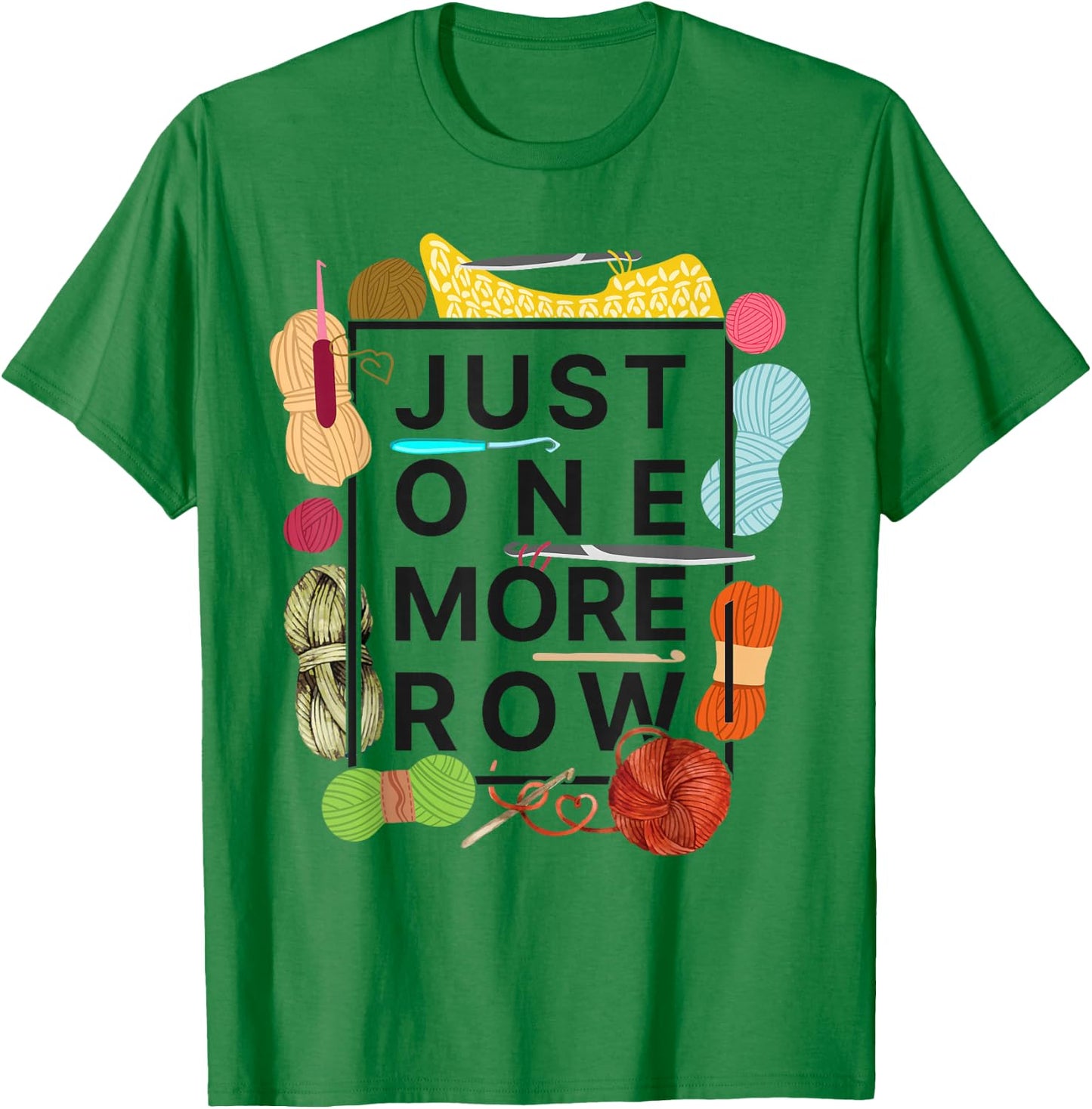Crocheting Knitting Just One More Row T-Shirt - T-Shirt | Irish Green