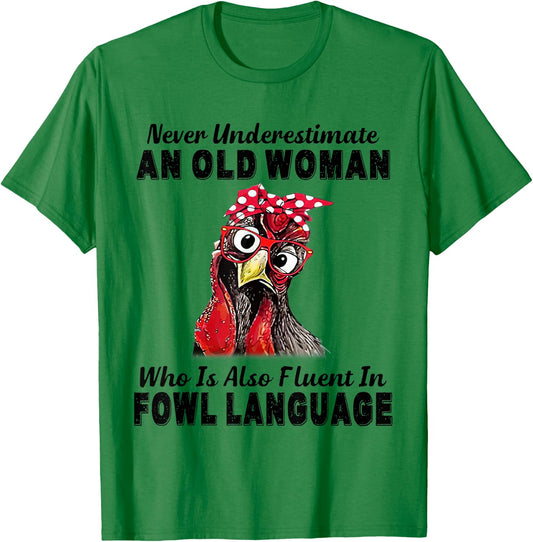 Never Underestimate An Old Woman Fluent In Fowl Language T-Shirt - T-Shirt | Irish Green
