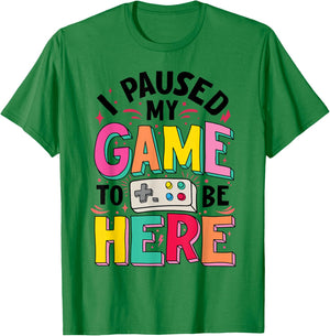 Gamer Girl I Paused My Game to Be Here Funny Video Game T-Shirt - T-Shirt | Irish Green