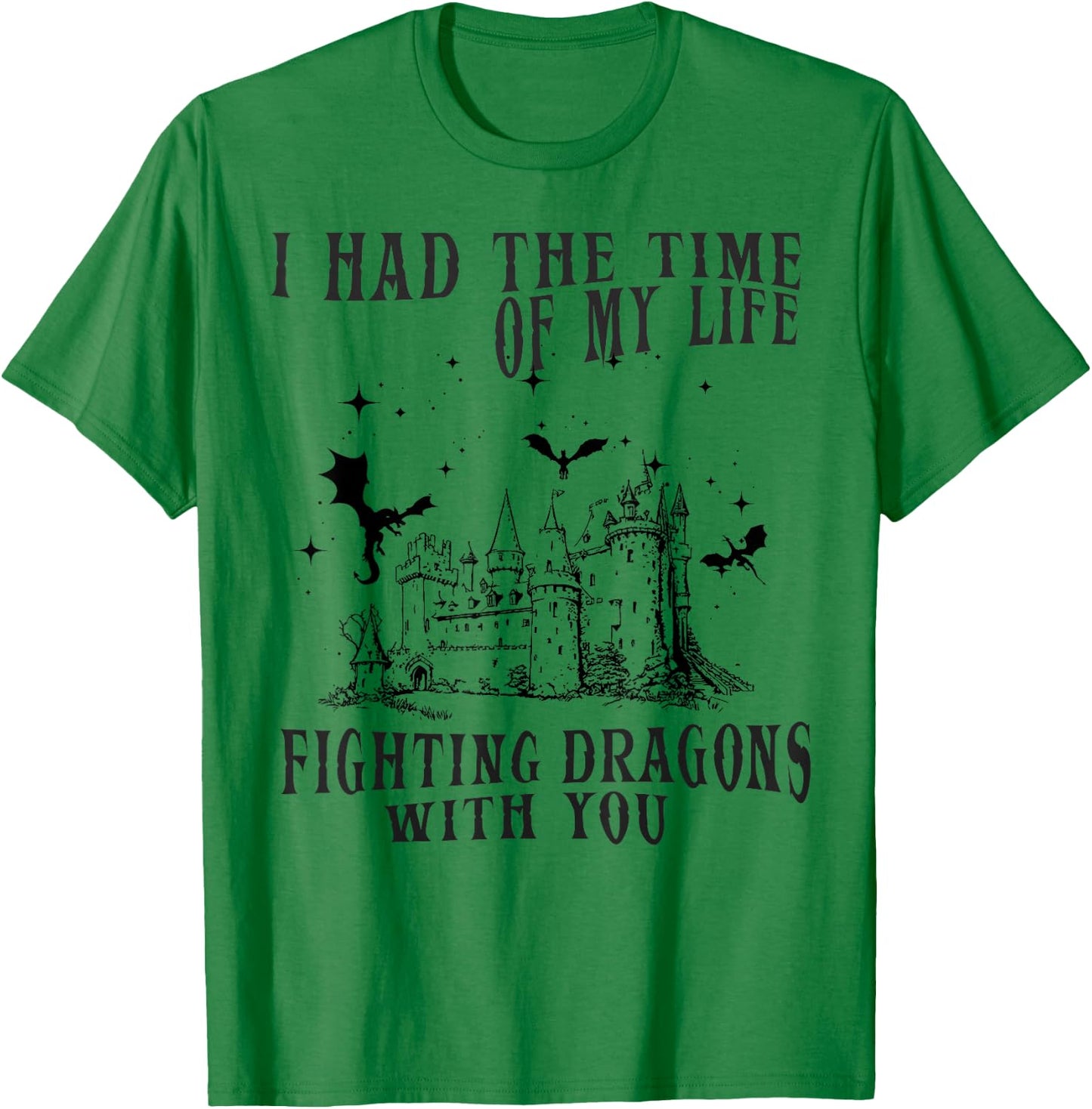 I Had The Time of My Life Fighting Dragons with You Mythical T-Shirt - T-Shirt | Irish Green