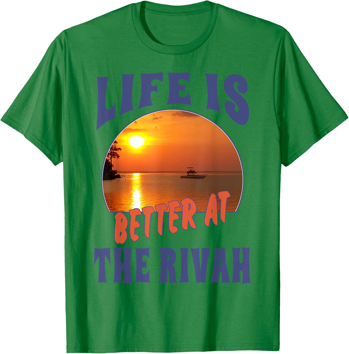 Life Is Better At The Rivah Sunset T-Shirt - T-Shirt | Irish Green