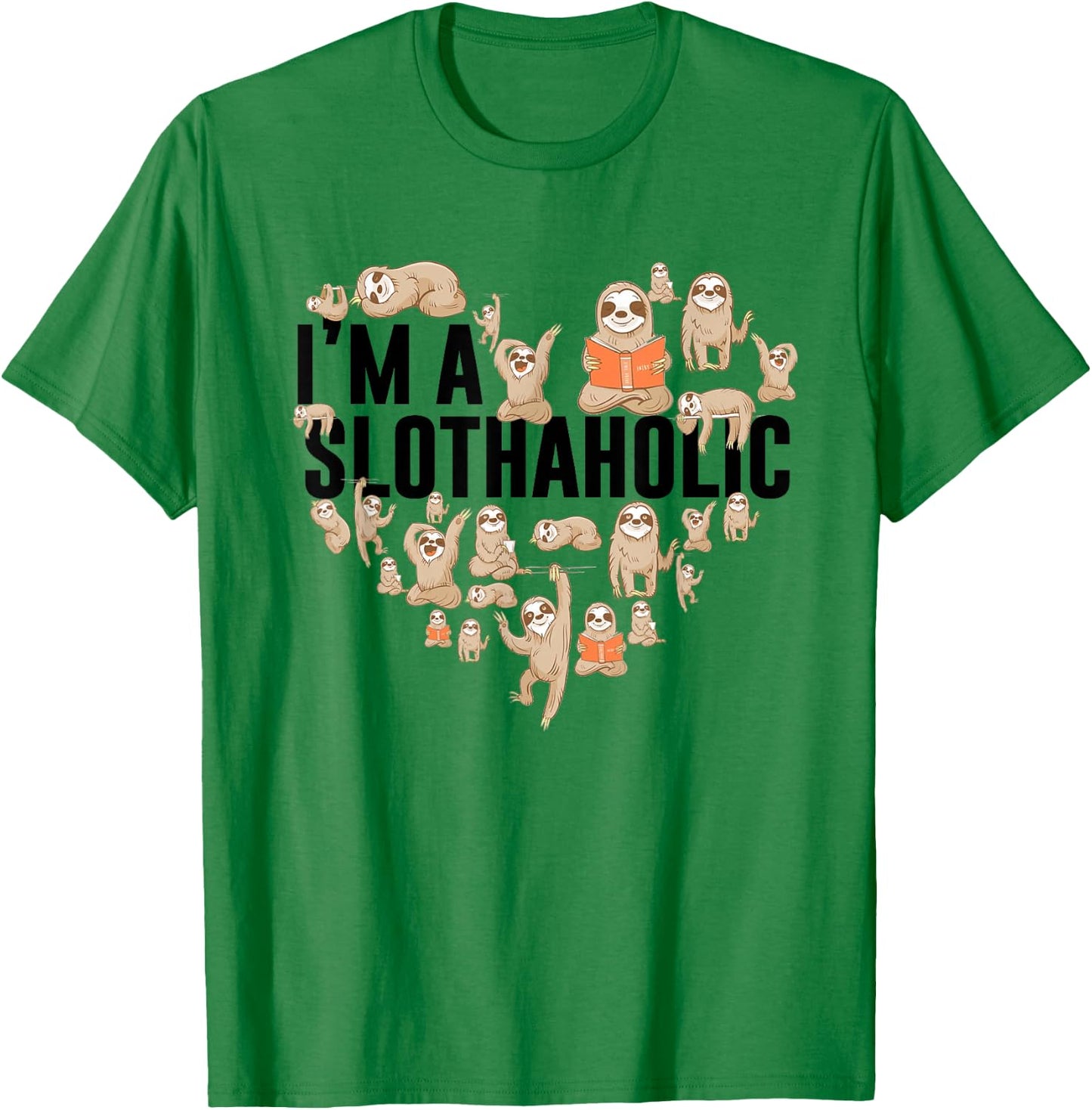 I'm A Slothaholic Sloth Heart Funny Sloth Lover Apparel T-Shirt - T-Shirt | Irish Green