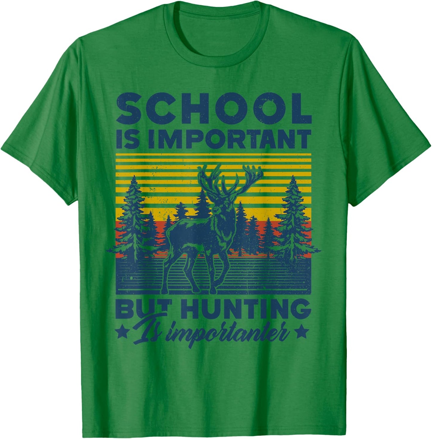 School Is Important But Hunting Is Importanter Deer Hunting T-Shirt - T-Shirt | Irish Green