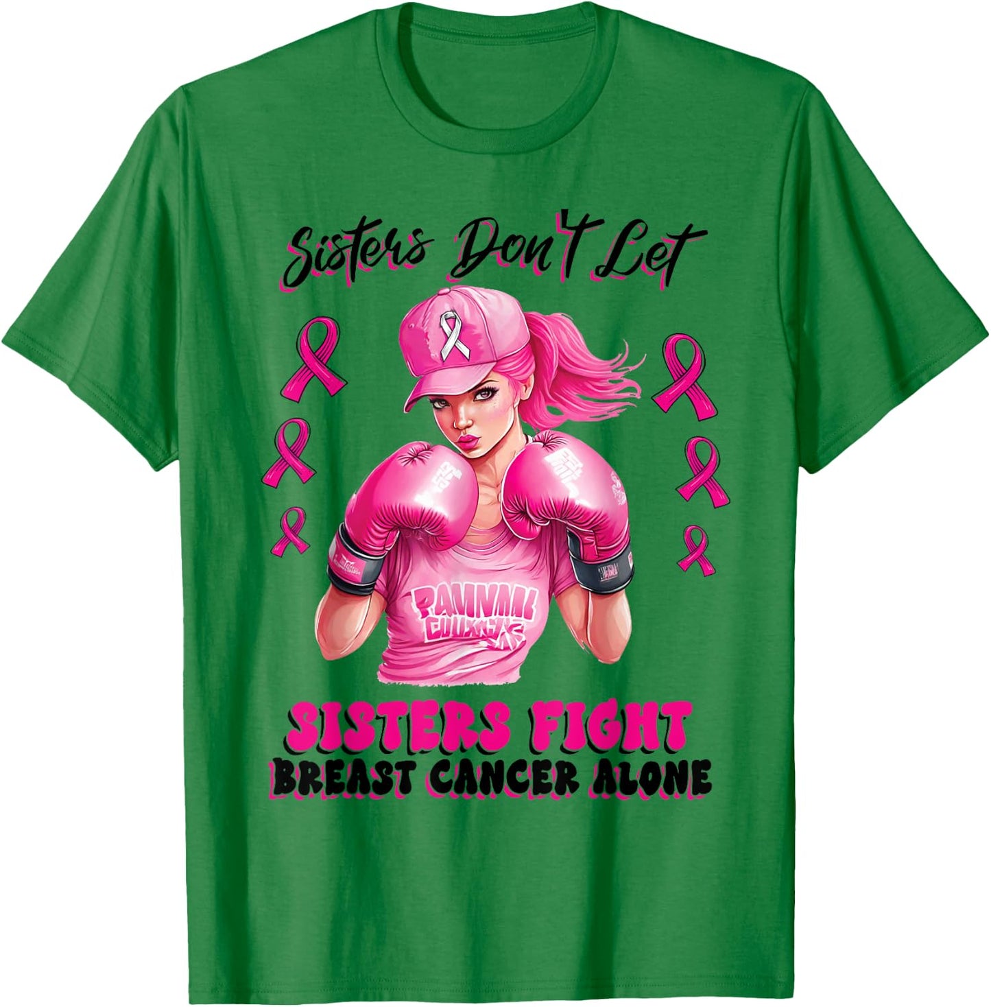 Sisters Don't Let Sisters Fight Breast Cancer Alone Warrior T-Shirt - T-Shirt | Irish Green