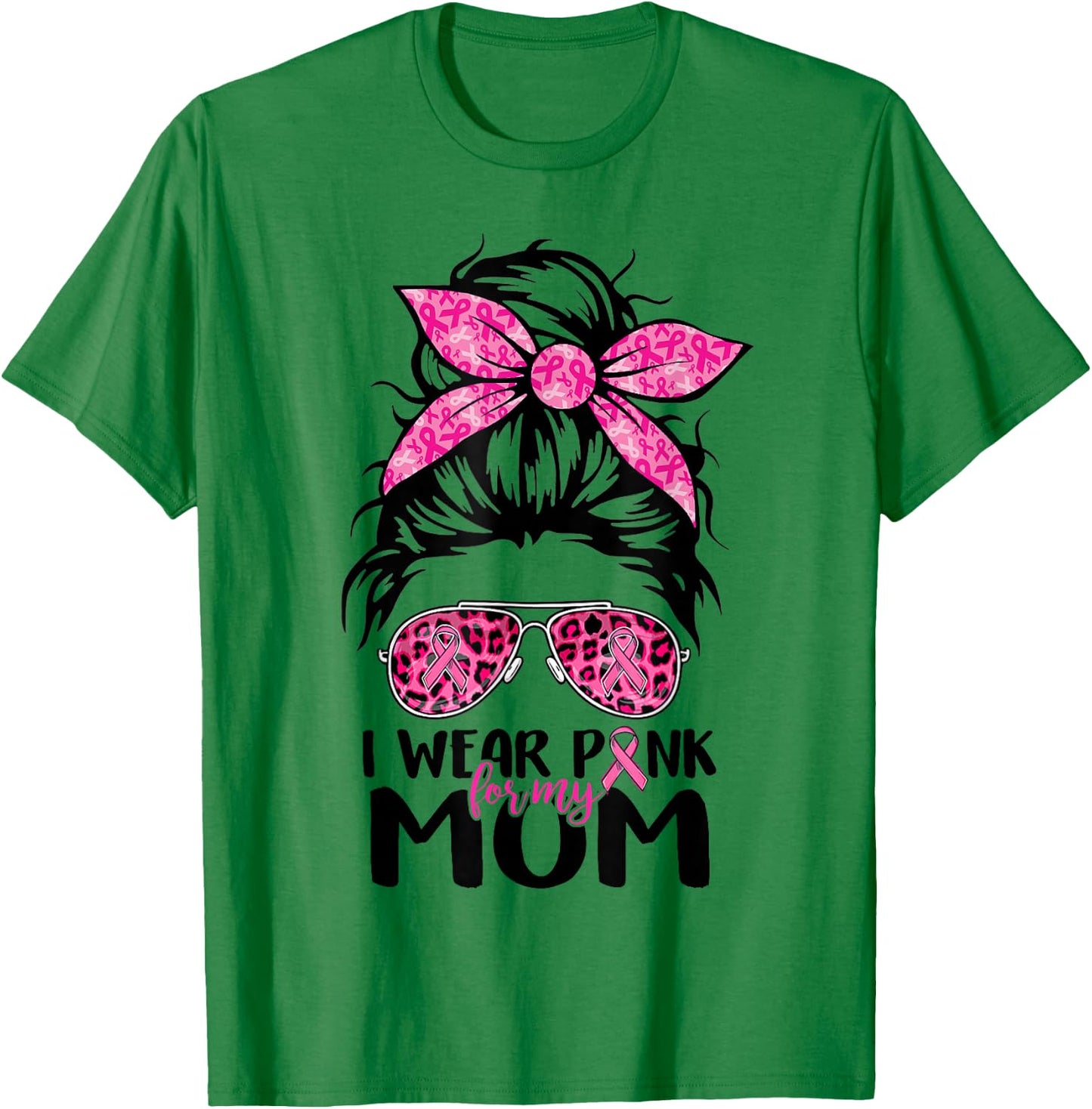 I Wear Pink For My Mom Messy Bun Breast Cancer Support Women T-Shirt - T-Shirt | Irish Green
