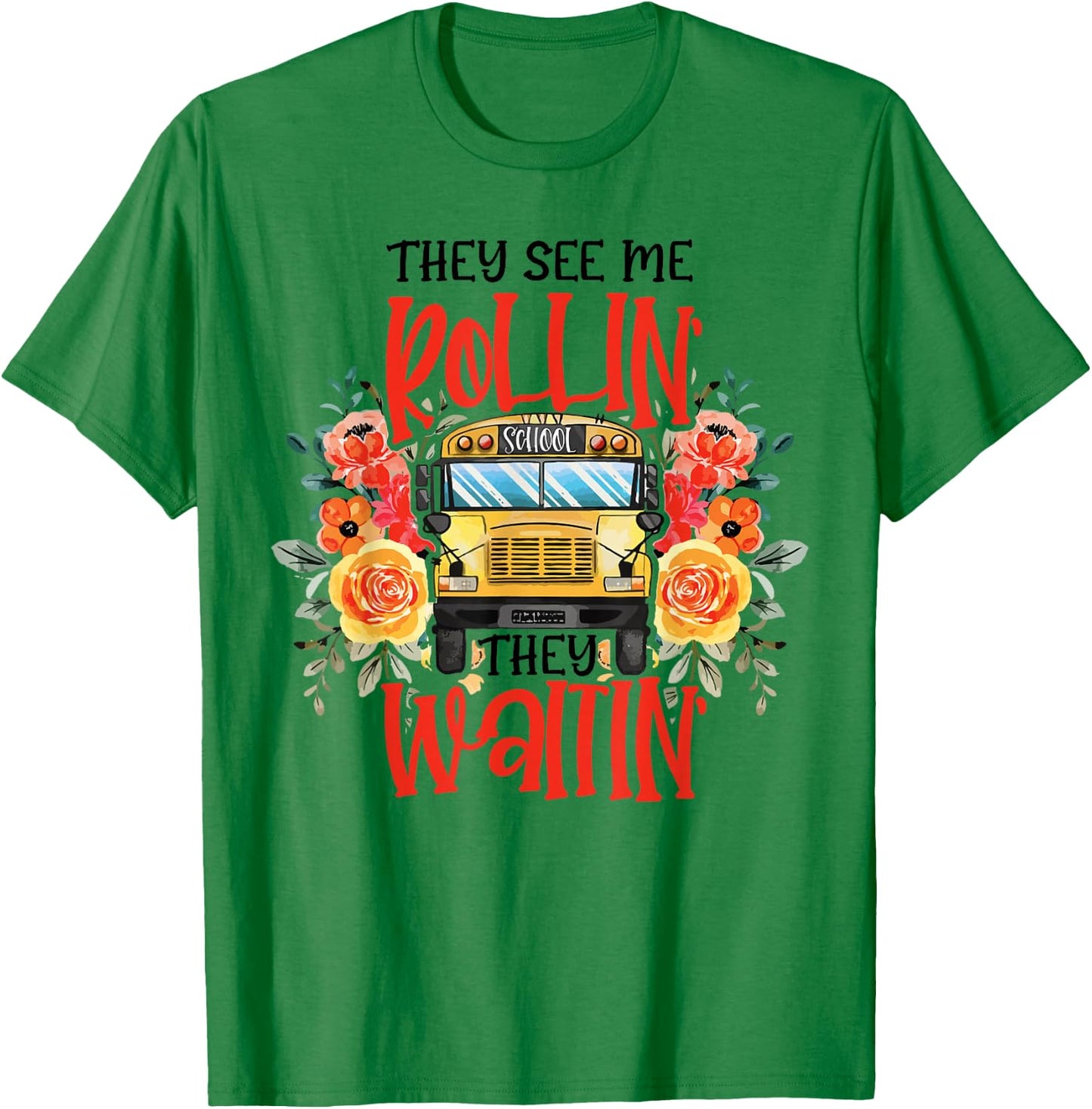 They See Me Rollin' They Waiting' Floral School Bus Driver T-Shirt - T-Shirt | Irish Green