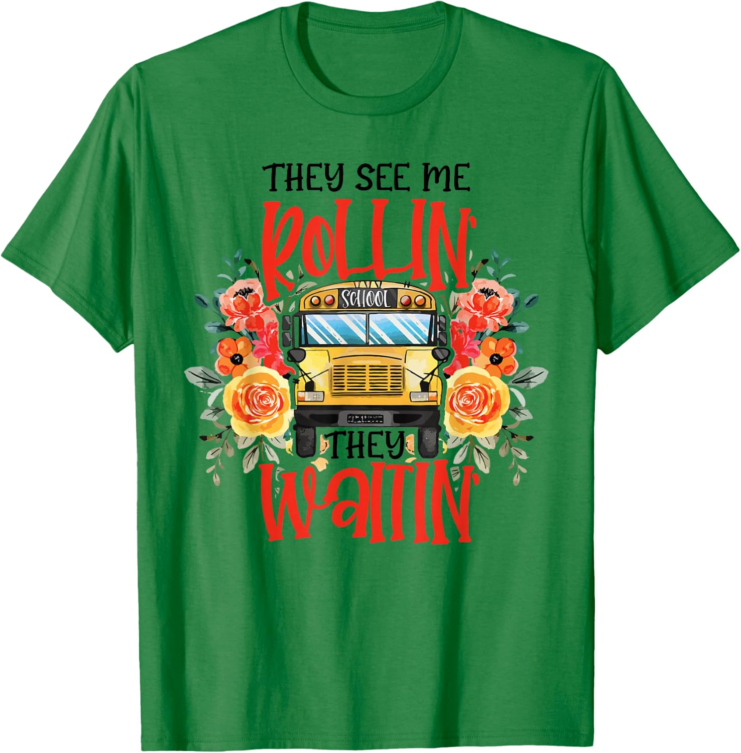 They See Me Rollin' They Waiting' Floral School Bus Driver T-Shirt - T-Shirt | Irish Green
